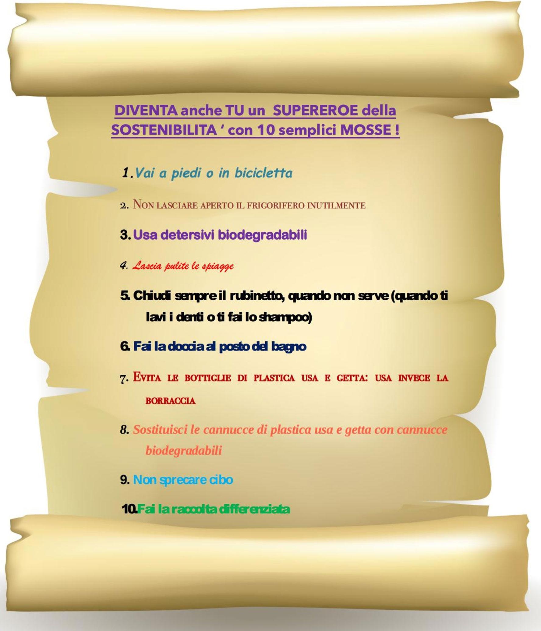 L’immagine rappresenta una pergamena nella quale, dopo il titolo “DIVENTA anche TU un  SUPEREROE della SOSTENIBILITA’ con 10 semplici MOSSE !” sono elencate le “10 mosse” da applicare nella vita di tutti i giorni, descritte anche nel testo.